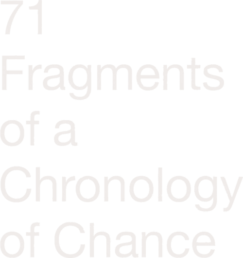 71 Fragments of a Chronology of Chance