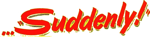 Suddenly