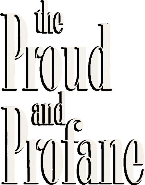 The Proud and Profane