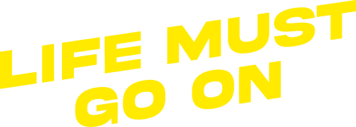 Life Must Go On