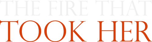 The Fire That Took Her