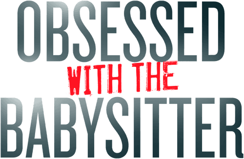 Obsessed with the Babysitter