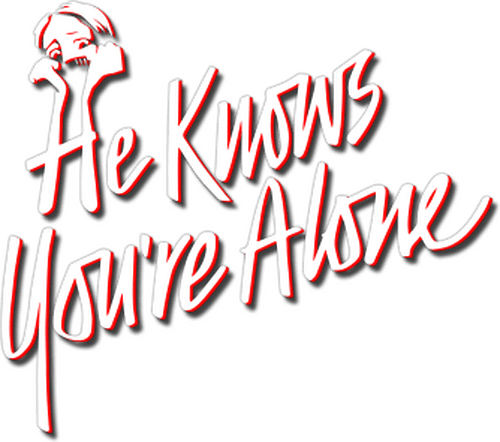 He Knows You're Alone