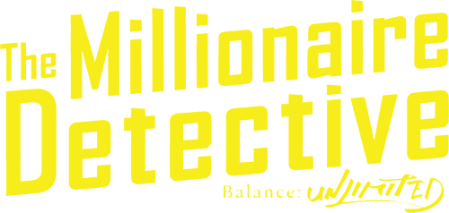 The Millionaire Detective – Balance: UNLIMITED