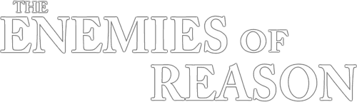 The Enemies of Reason