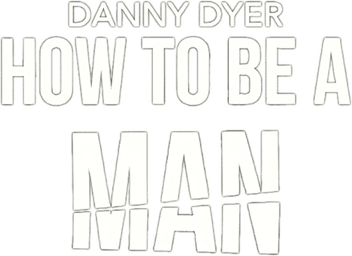 Danny Dyer: How to Be a Man