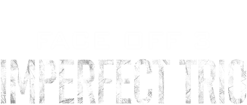 Face Off 3: Imperfect Trio