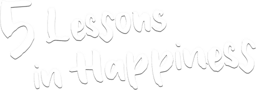 5 Lessons in Happiness: Little Man