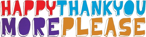 Happythankyoumoreplease