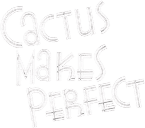 Cactus Makes Perfect