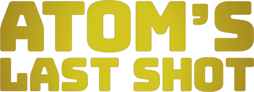 Atom's Last Shot