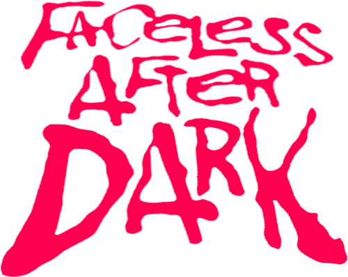 Faceless After Dark