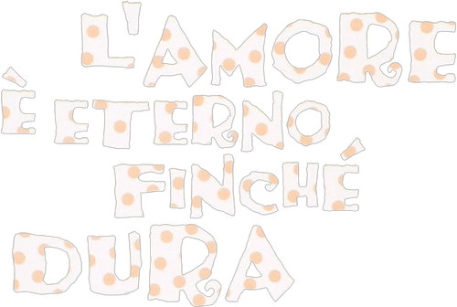 L'amore è eterno finché dura