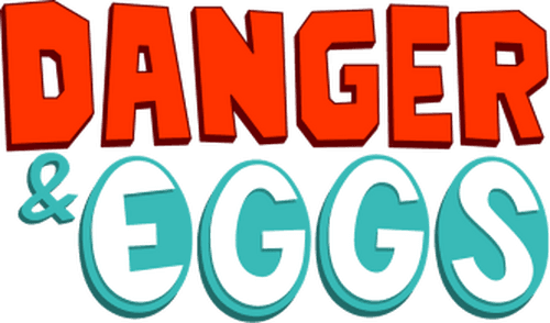 Danger & Eggs