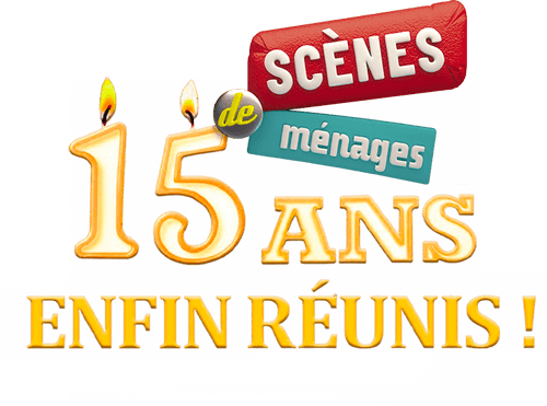 Scènes de ménages, 15 ans : enfin réunis