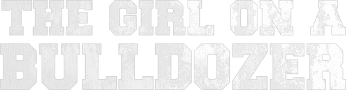 The Girl on a Bulldozer