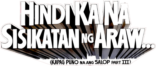 Hindi Ka Na Sisikatan Ng Araw: Kapag Puno Na Ang Salop Part III
