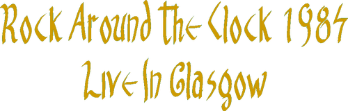 Rock Around The Clock 84 - The Cure Live In Glasgow