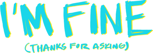 I'm Fine (Thanks for Asking)