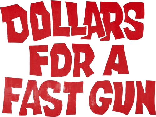 Dollars for a Fast Gun