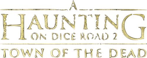 A Haunting On Dice Road 2: Town of the Dead