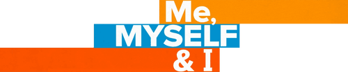 Me, Myself & I