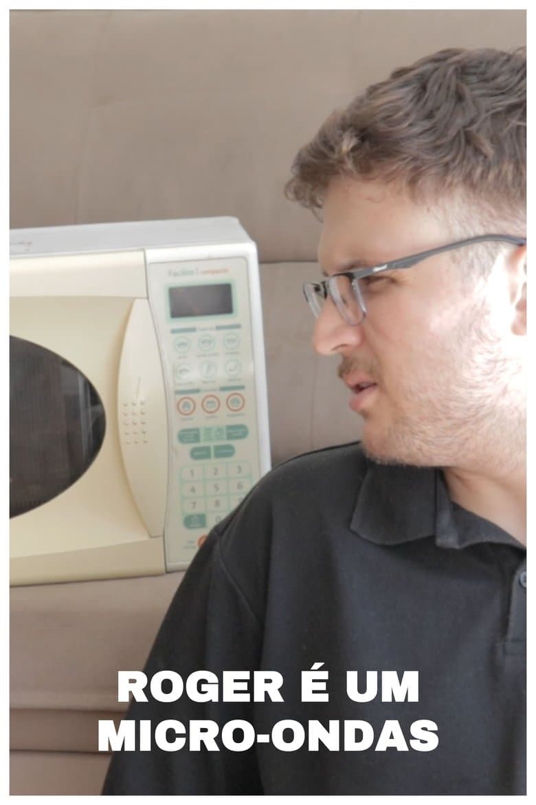 Roger é um Micro-ondas