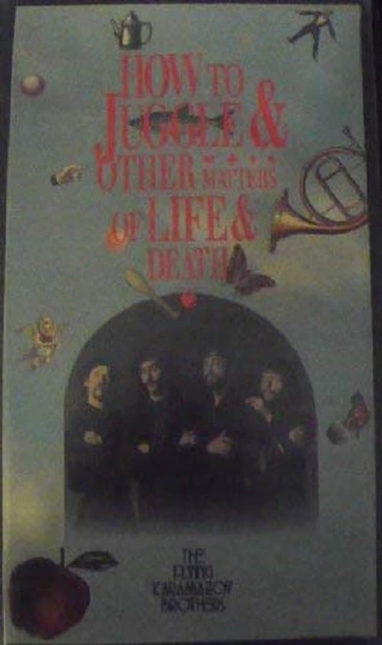 How to Juggle & Other Matters of Life & Death