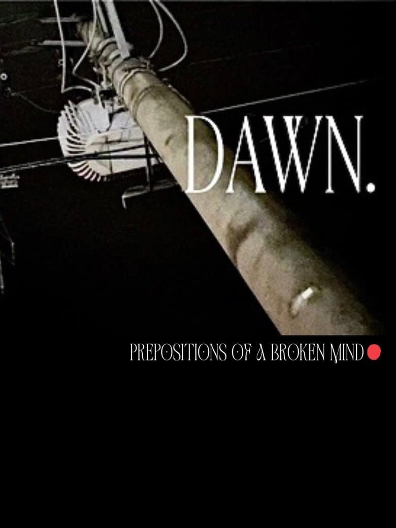 Dawn. (Prepositions of a Broken Mind)