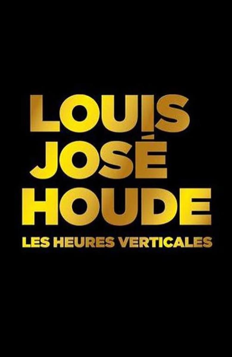 Louis-José Houde : Les heures verticales