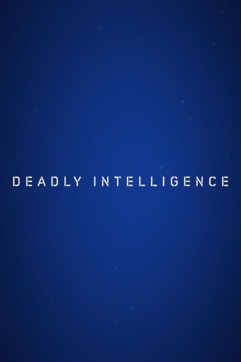 Deadly Intelligence