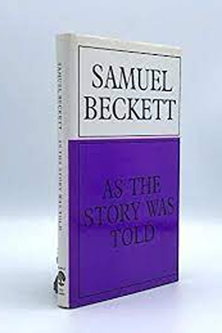 Samuel Beckett: As the Story Was Told