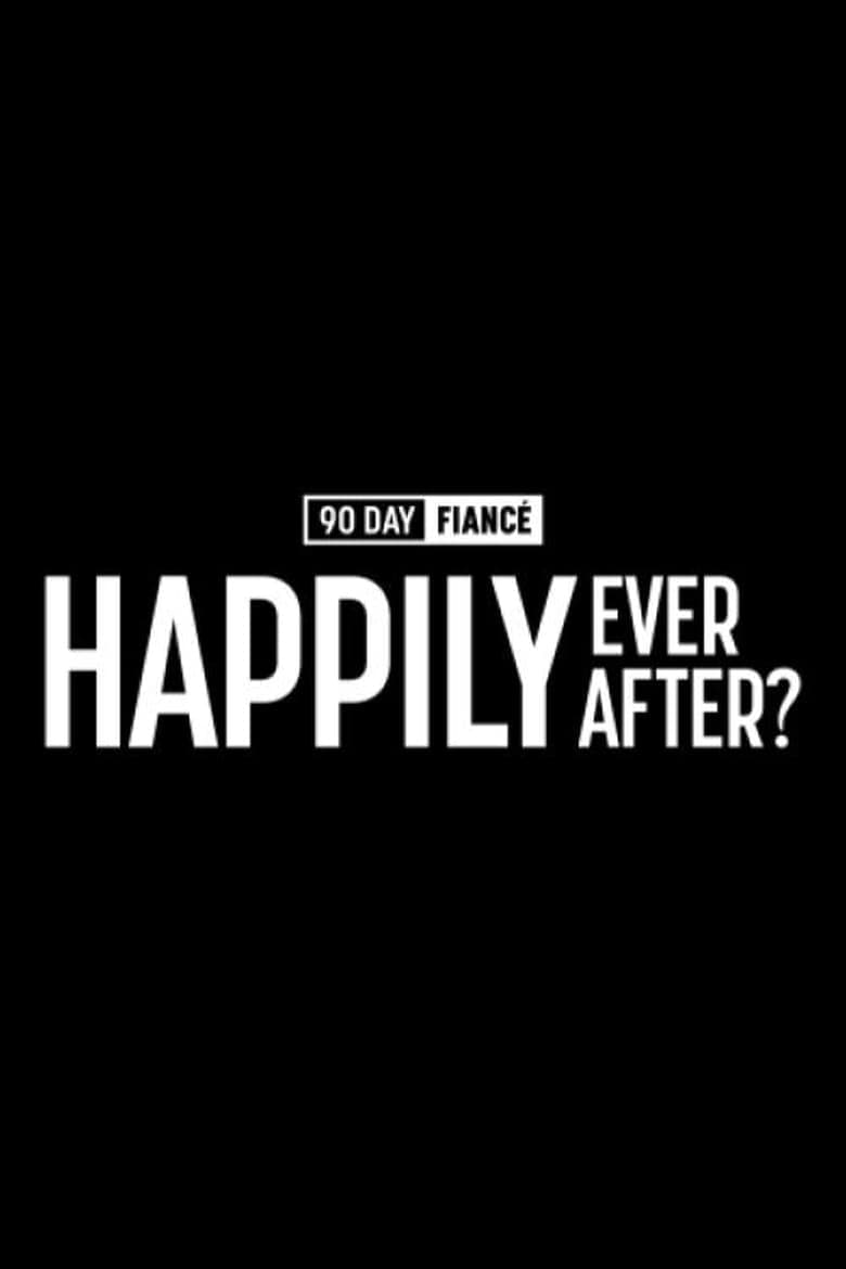 90 Day Fiancé: Happily Ever After?