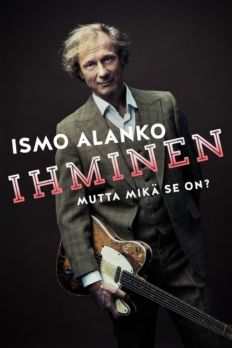 Ismo Alanko: Ihminen, mutta mikä se on?