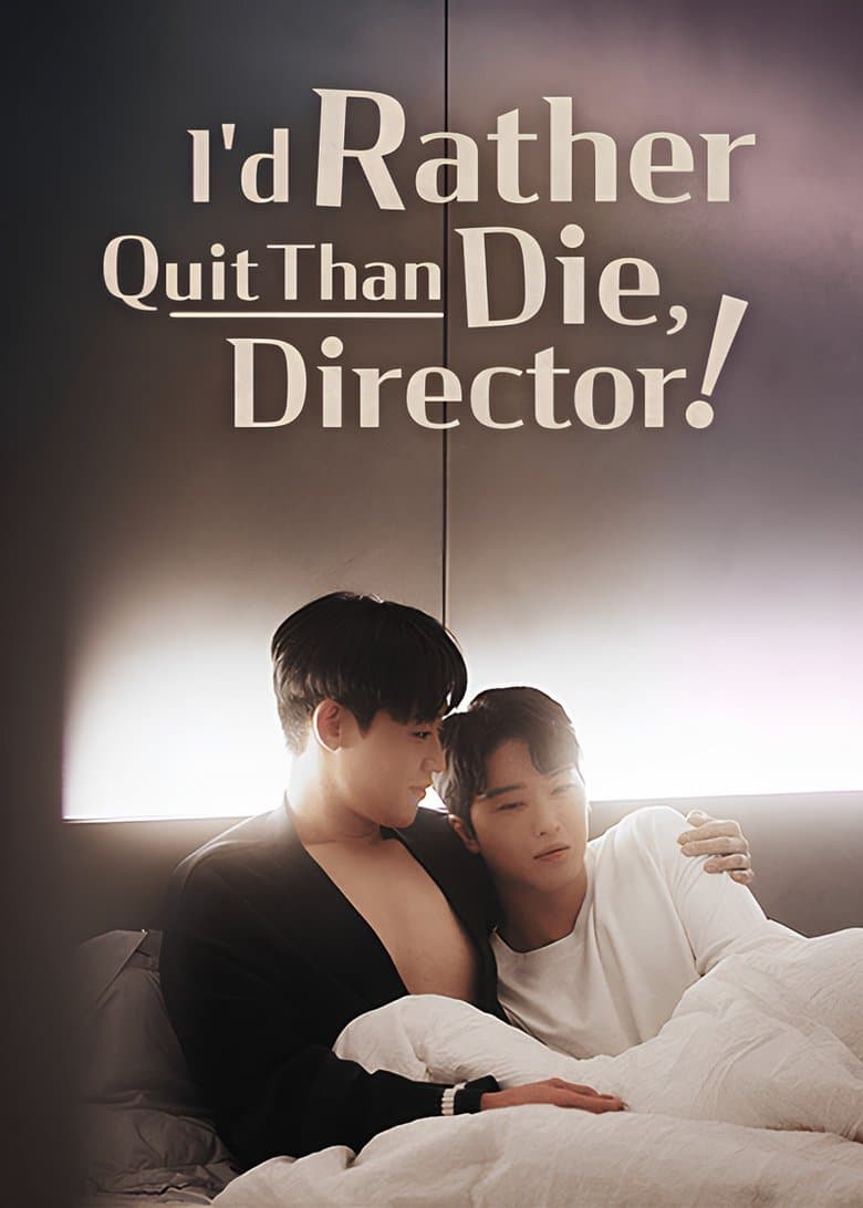 I'd Rather Quit Than Die, Director!