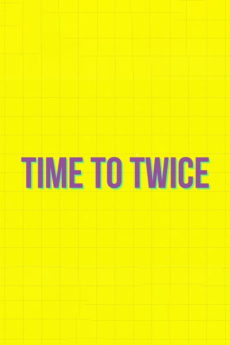 TIME TO TWICE