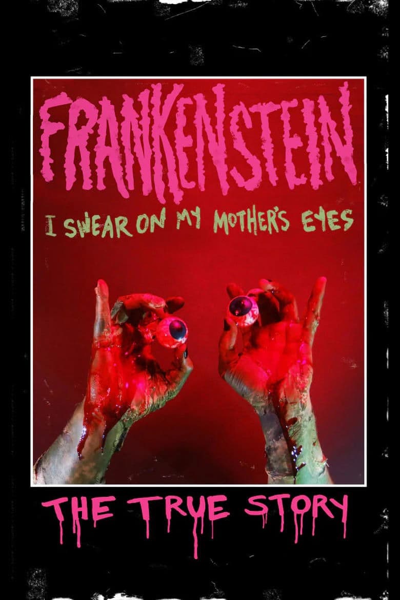 Frankenstein (I Swear on My Mother's Eyes) The True Story