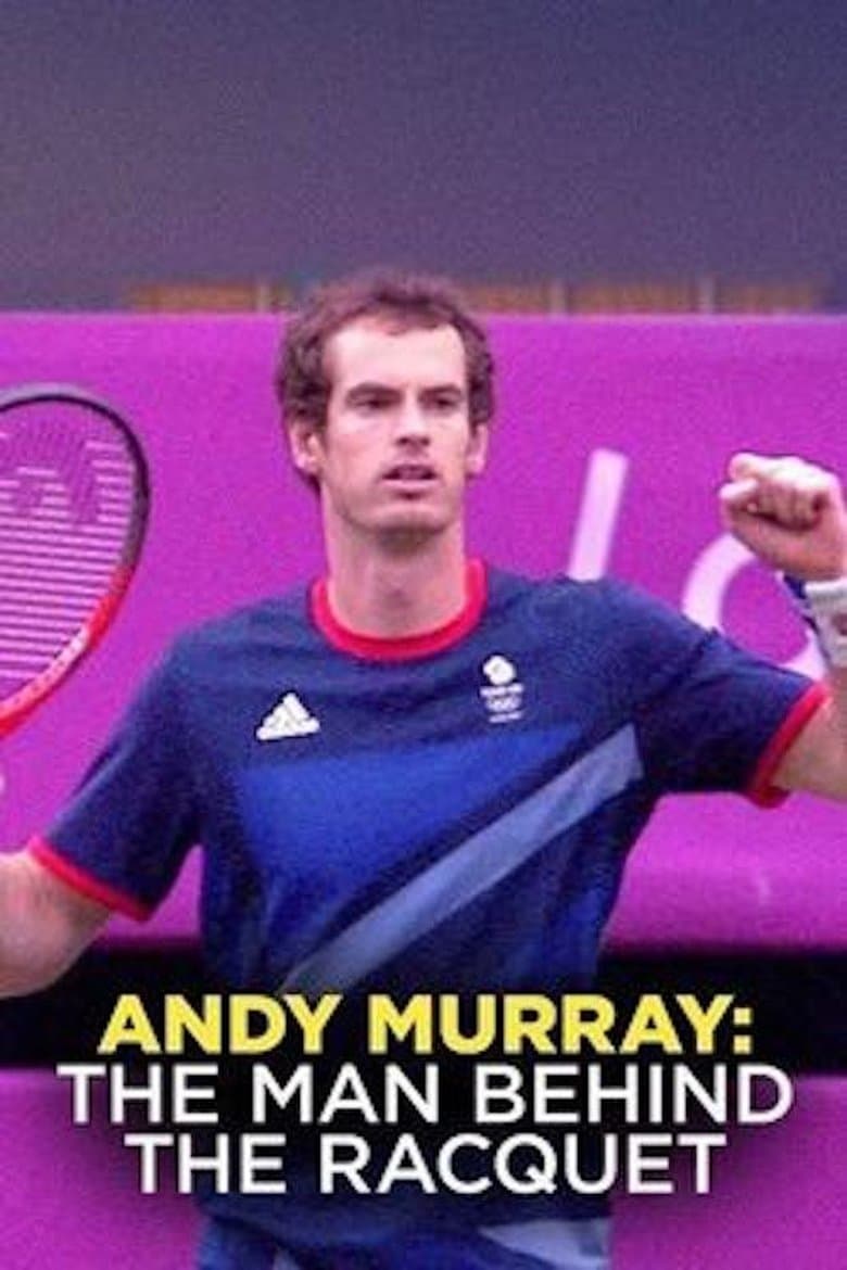 Andy Murray: The Man Behind the Racquet