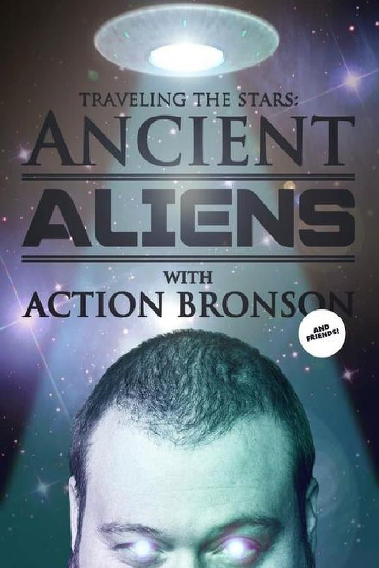 Traveling the Stars: Ancient Aliens with Action Bronson and Friends - 420 Special
