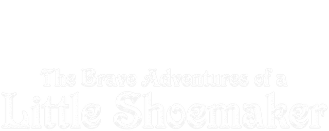 The Brave Adventures of a Little Shoemaker
